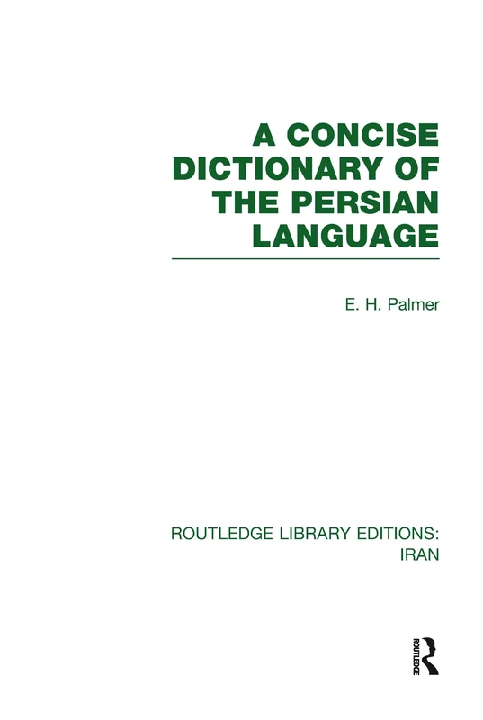 A Concise Dictionary of the Persian Language (Routledge Library Editions: Iran)