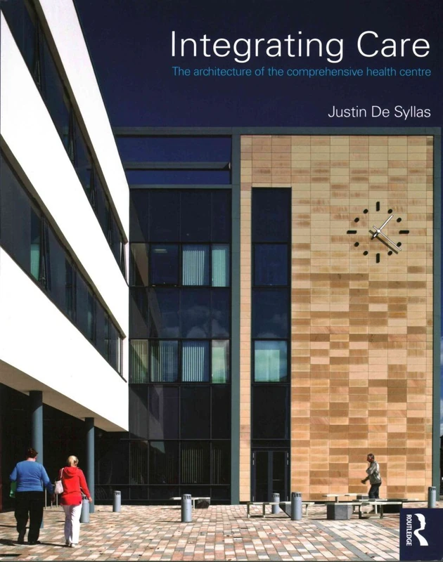 Integrating Care: The architecture of the comprehensive health centre