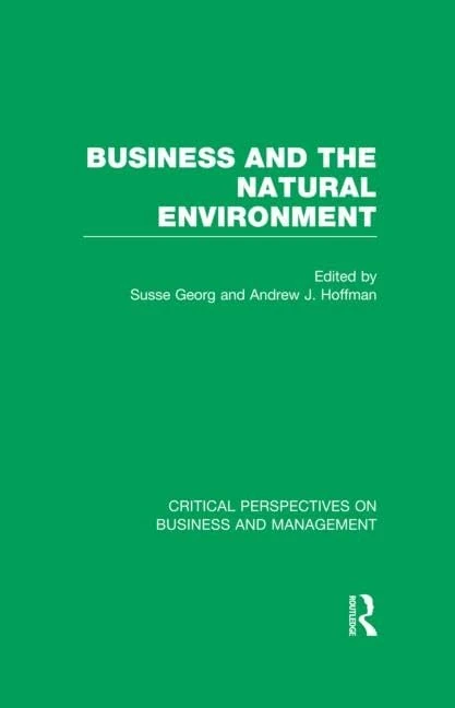 Business and the Natural Environment (Critical Perspectives on Business and Management)