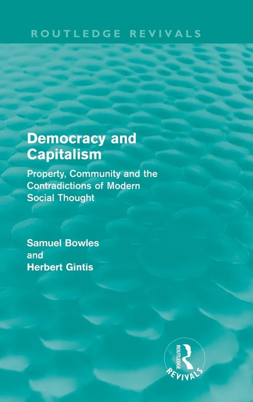 Democracy and Capitalism: Property, Community, and the Contradictions of Modern Social Thought (Routledge Revivals)