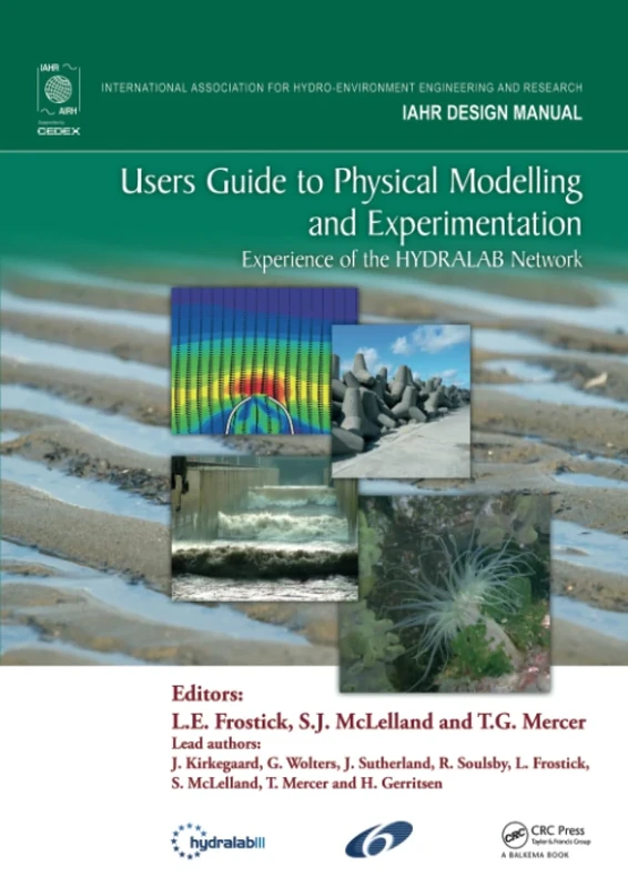 Users Guide to Physical Modelling and Experimentation: Experience of the HYDRALAB Network (IAHR Design Manual)