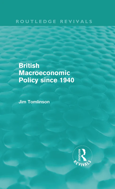 Routledge British Macroeconomic Policy since 1940 Book