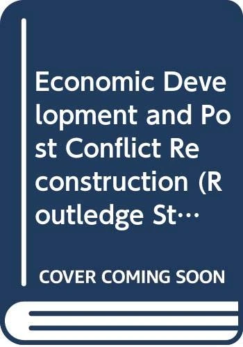 Economic Development and Post Conflict Reconstruction (Routledge Studies in Defence and Peace Economics)