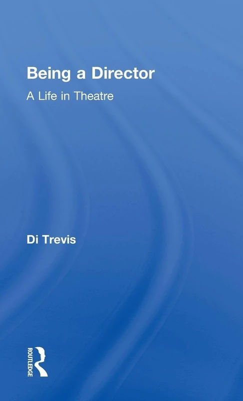 Routledge - Being a Director: A Life in Theatre Book - Image 1