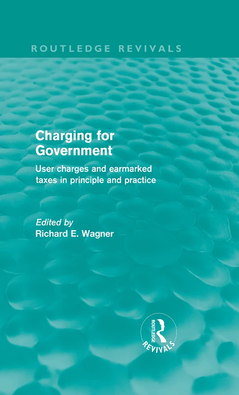Charging for Government (Routledge Revivals): User Charges and Earmarked Taxes in Principle and Practice - Image 1