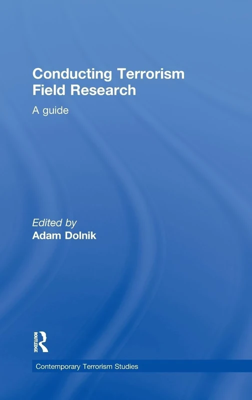 Conducting Terrorism Field Research: A Guide (Contemporary Terrorism Studies)