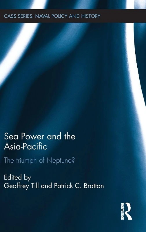 Sea Power and the Asia-Pacific - Routledge Naval History Book