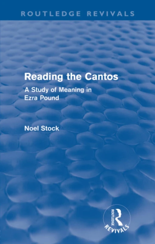 Reading the Cantos (Routledge Revivals): A Study of Meaning in Ezra Pound