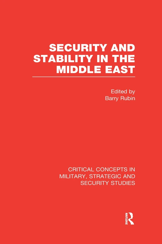 Security and Stability in the Middle East: 1-4 (Critical Concepts in Military, Strategic, and Security Studies)