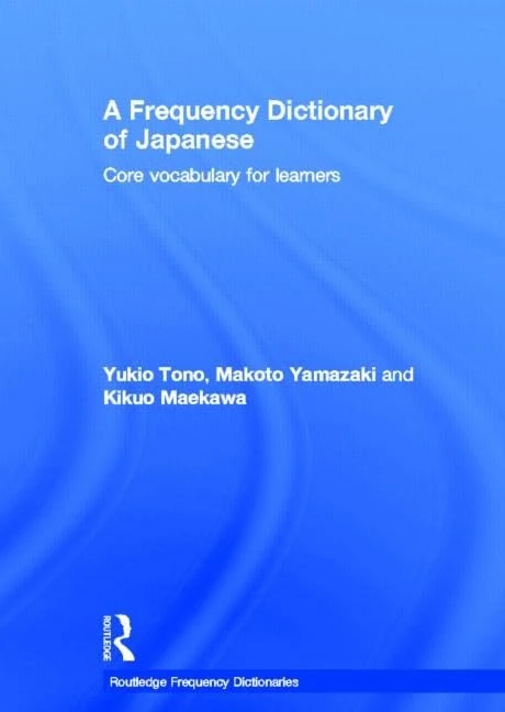 A Frequency Dictionary of Japanese: Core vocabulary for learners (Routledge Frequency Dictionaries)