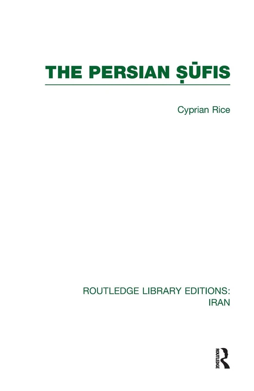 The Persian Sufis (RLE Iran C) (Routledge Library Editions: Iran)