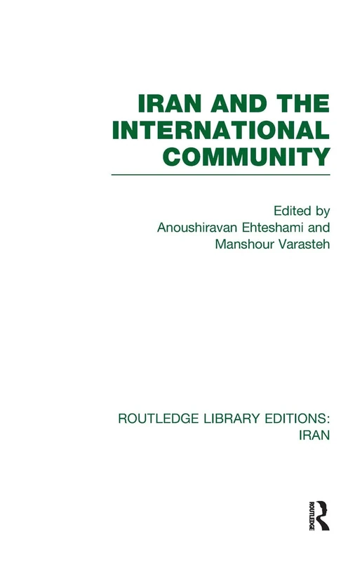 Iran and the International Community (RLE Iran D) (Routledge Library Editions: Iran)