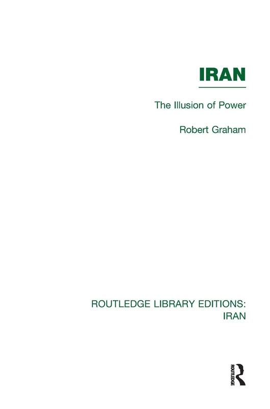Routledge Iran (RLE Iran D): The Illusion of Power Book