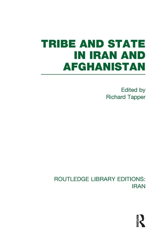 Tribe and State in Iran and Afghanistan (RLE Iran D) (Routledge Library Editions: Iran)