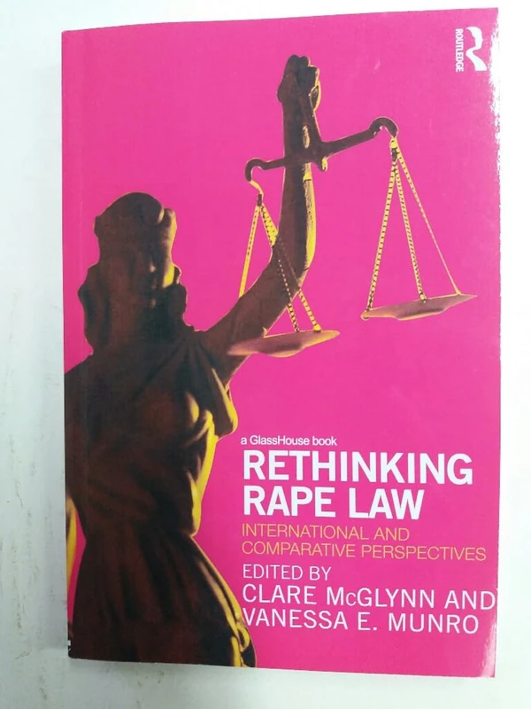 Rethinking Rape Law: International and Comparative Perspectives