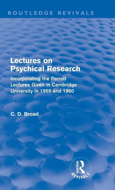 Lectures on Psychical Research (Routledge Revivals): Incorporating the Perrott Lectures Given in Cambridge University in 1959 and 1960