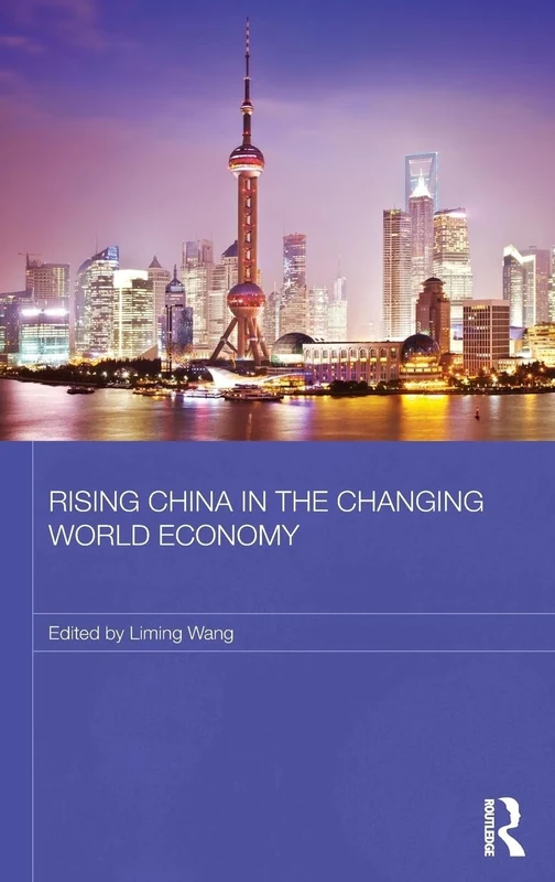 Rising China in the Changing World Economy: 46 (Routledge Studies on the Chinese Economy)
