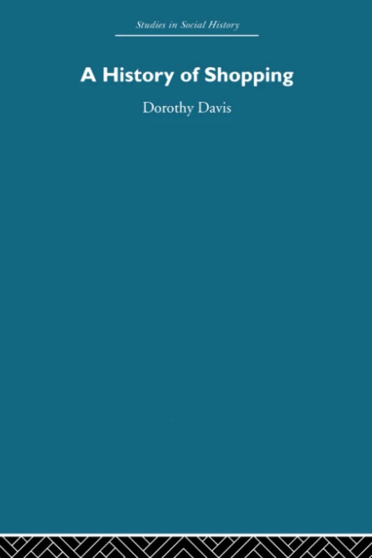 A History of Shopping (Studies in Social History)