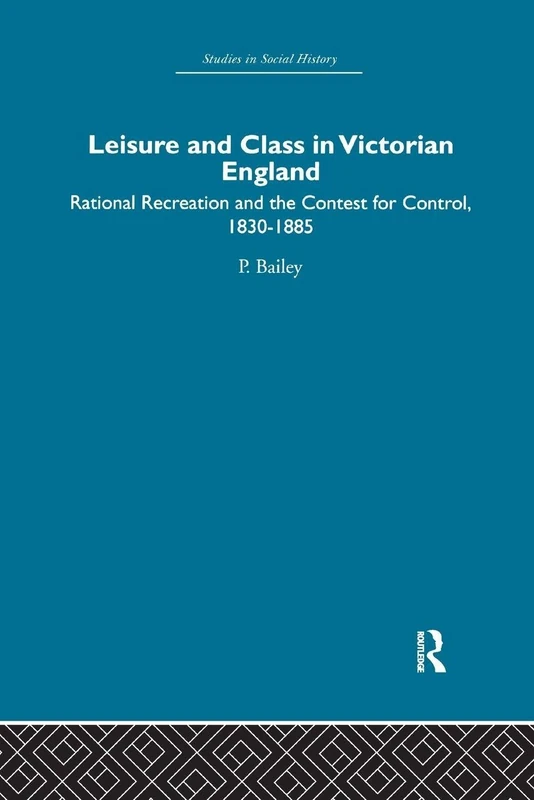Routledge Leisure and Class in Victorian England Book