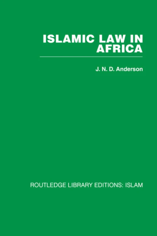 Islamic Law in Africa (Routledge Library Editions. Islam)