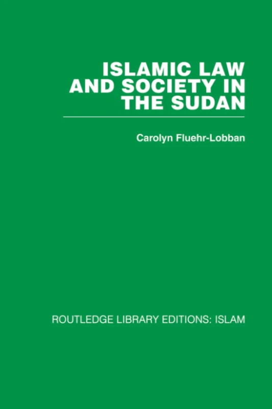 Islamic Law and Society in the Sudan (Routledge Library Editions. Islam)