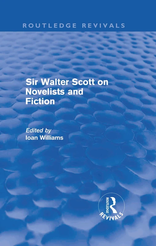 Sir Walter Scott on Novelists and Fiction (Routledge Revivals): On Novelists and Fiction