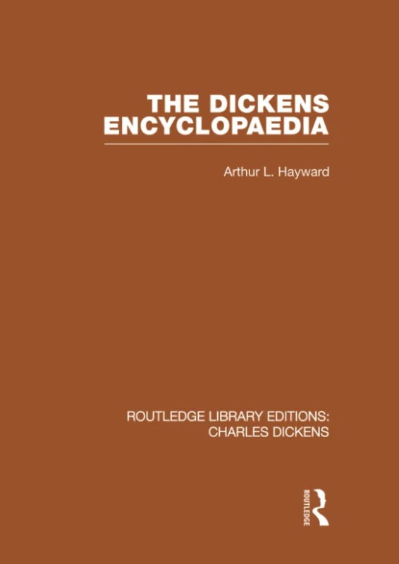 The Dickens Encyclopaedia: Routledge Library Editions: Charles Dickens Volume 8