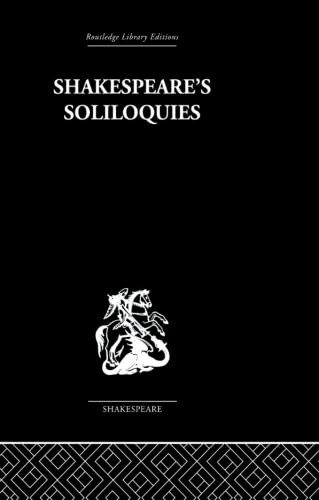 Shakespeare's Soliloquies (Routledge Library Editions. Shakespeare. Critical Studies)