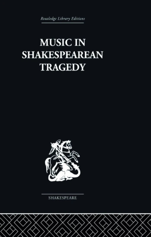 Music in Shakespearean Tragedy (Routledge Library Editions - Shakespeare)