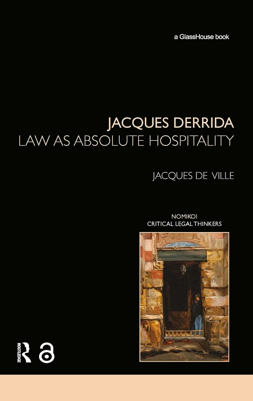 Routledge Jacques Derrida: Law as Absolute Hospitality Book