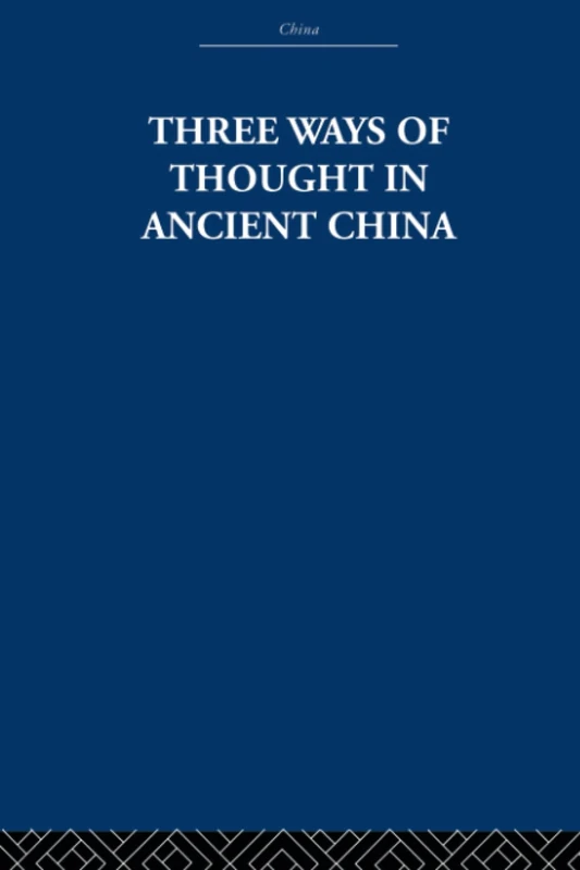 Three Ways of Thought in Ancient China: History, Philosophy, Economics)