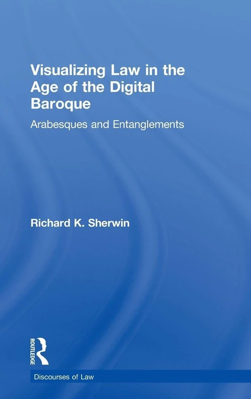 Routledge Visualizing Law in the Age of the Digital Baroque