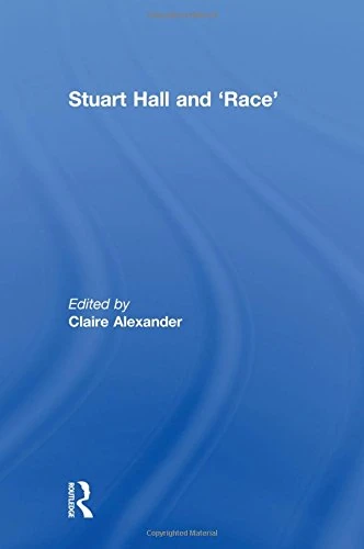 Routledge - Stuart Hall and 'Race' - Academic Essay Collection