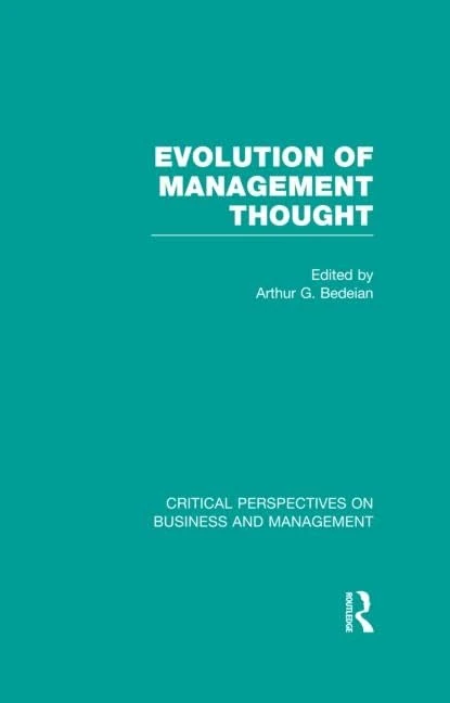 Evolution of Management Thought (Critical Perspectives on Business and Management)