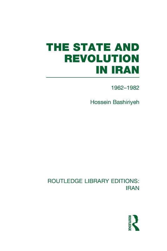 The State and Revolution in Iran (RLE Iran D) (Routledge Library Editions: Iran)