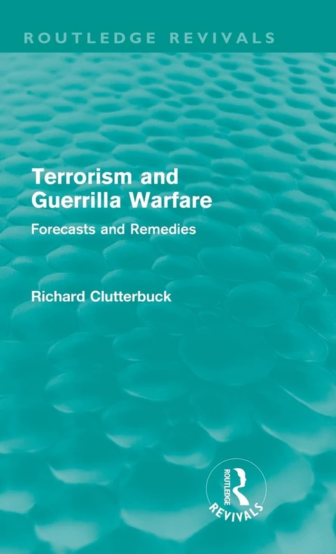 Terrorism and Guerrilla Warfare (Routledge Revivals): Forecasts and remedies