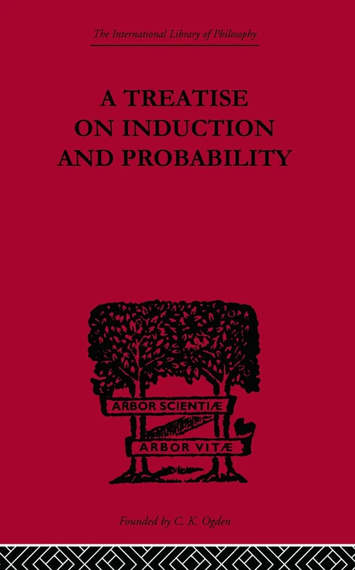 A Treatise on Induction and Probability (International Library of Philosophy)