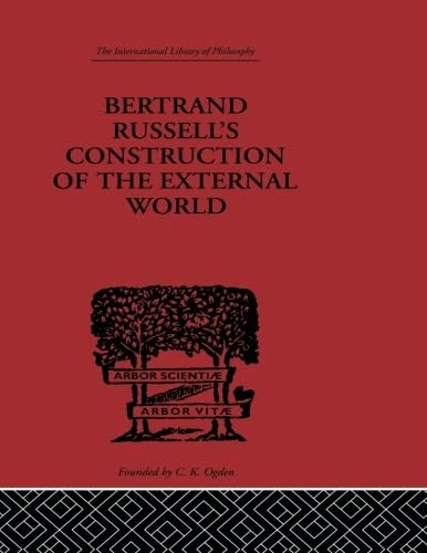 Bertrand Russell's Construction of the External World (International Library of Philosophy)