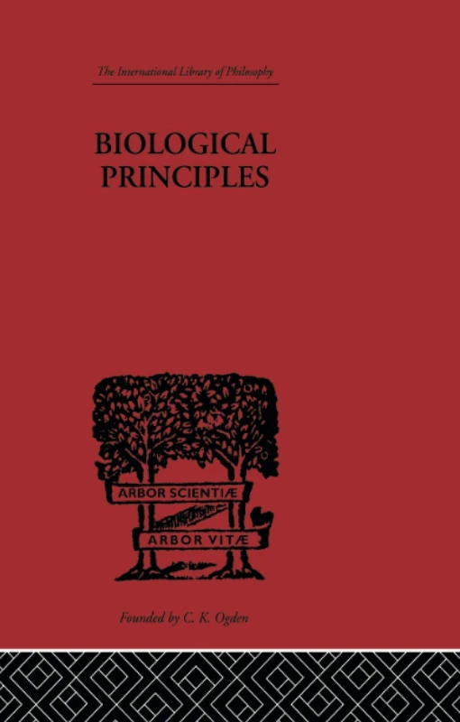 Biological Principles: A Critical Study (International Library of Philosophy)