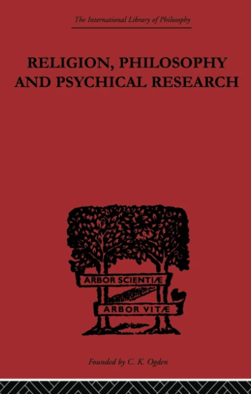 Religion, Philosophy and Psychical Research: Selected Essays: 1 (International Library of Philosophy)