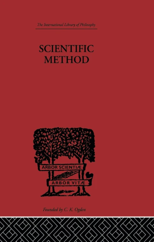 Scientific method: An Inquiry into the Character and Validity of Natural Laws (International Library of Philosophy)