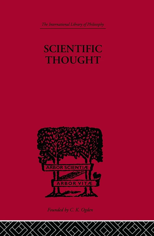 Scientific Thought: A Philosophical Analysis of some of its fundamental concepts (International Library of Philosophy)