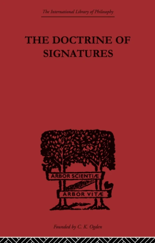 The Doctrine of Signatures: A Defence of Theory in Medicine (International Library of Philosophy)