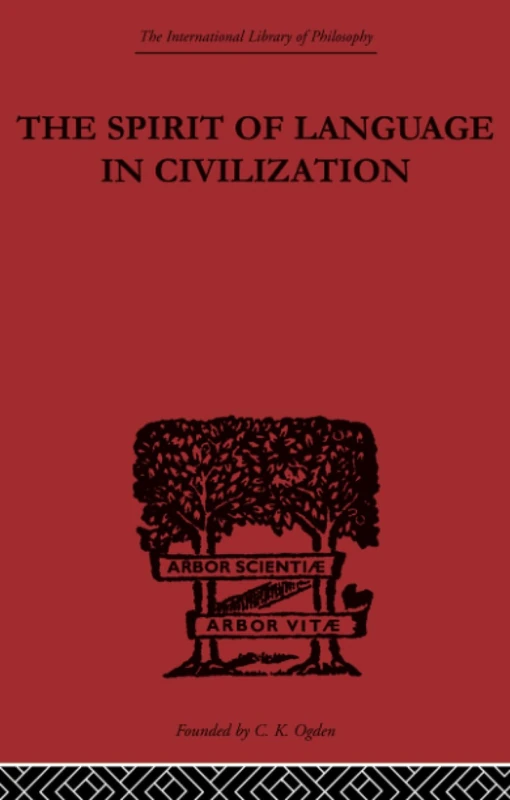 The Spirit of Language in Civilization (International Library of Philosophy)