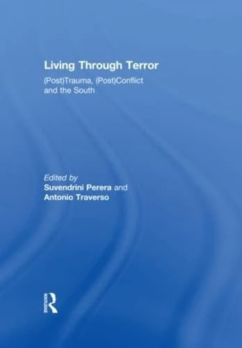 Routledge - Living Through Terror: (Post) Trauma and Conflict