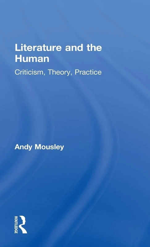 Literature and the Human: Criticism, Theory, Practice