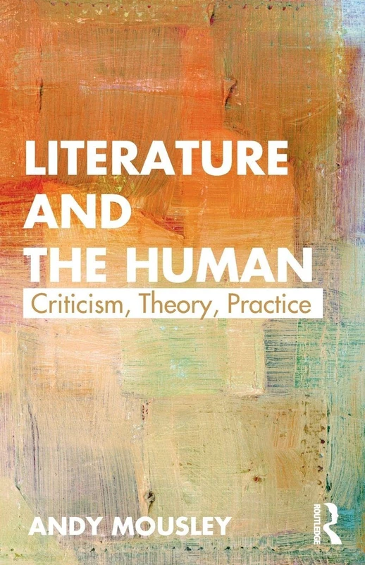 Literature and the Human: Criticism, Theory, Practice