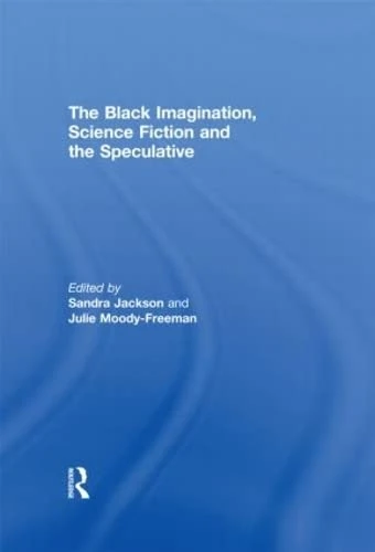 Routledge - The Black Imagination, Science Fiction and Speculative