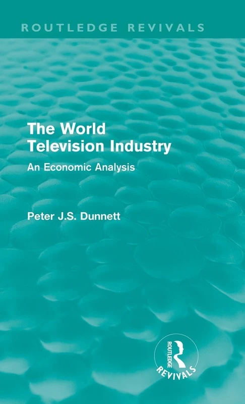 Routledge The World Television Industry: An Economic Analysis
