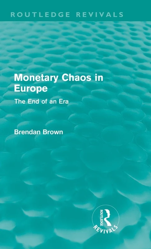 Monetary Chaos in Europe (Routledge Revivals): The End of an Era - Image 1